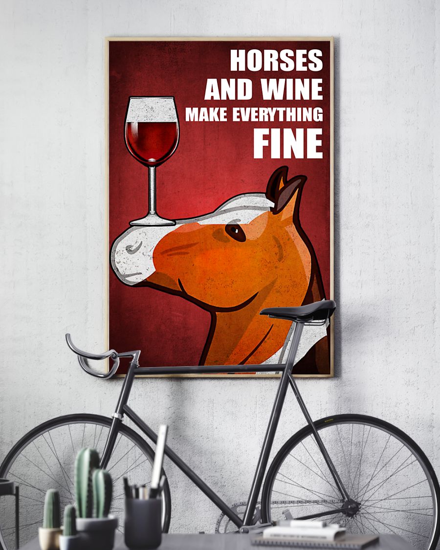 Horses and wine make everything fine poster4