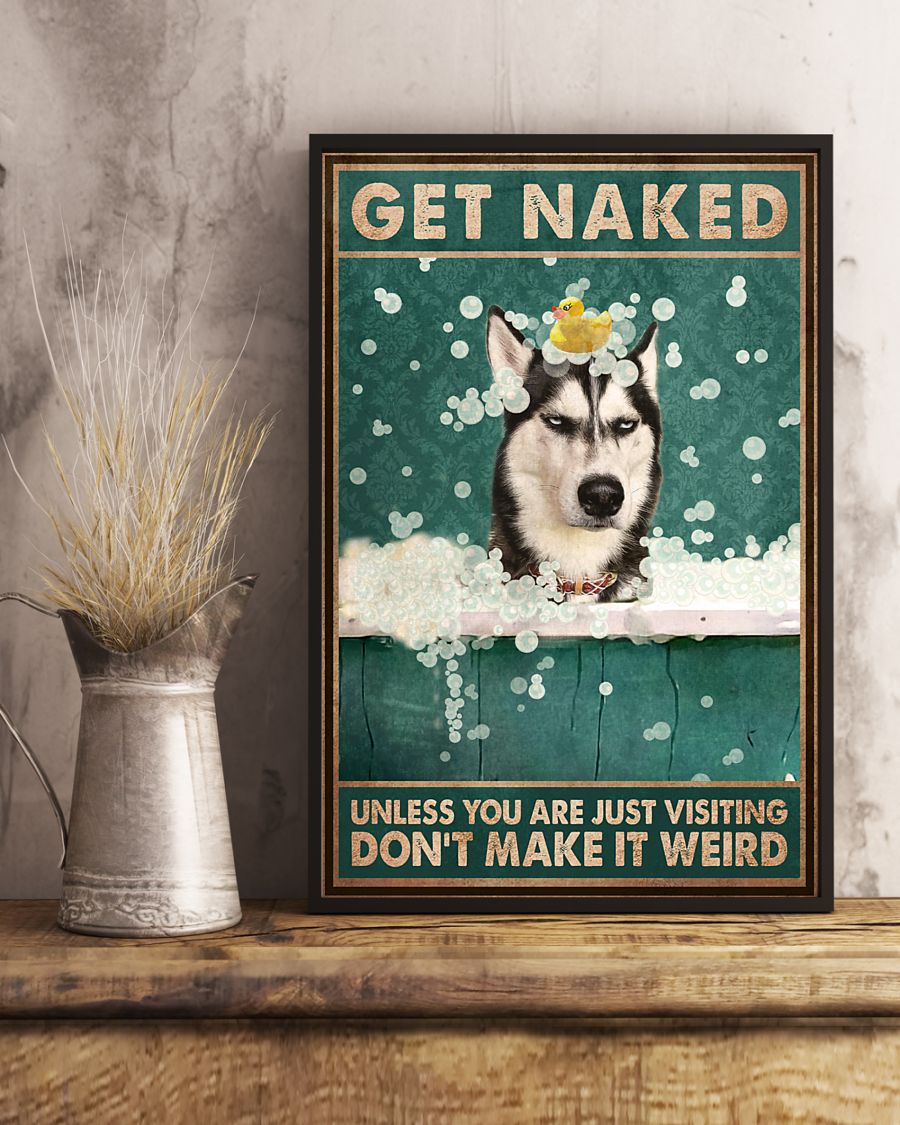 Husky Sibir Get Naked Unless You Are Just Visiting Don't Make It Weird Posterc