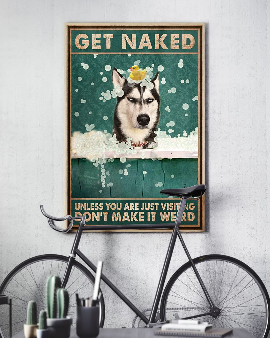 Husky Sibir Get Naked Unless You Are Just Visiting Don't Make It Weird Posterv