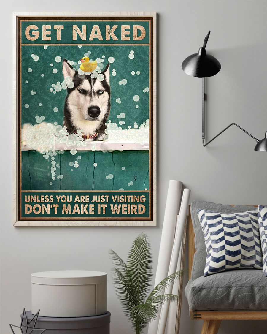 Husky Sibir Get Naked Unless You Are Just Visiting Don't Make It Weird Posterx