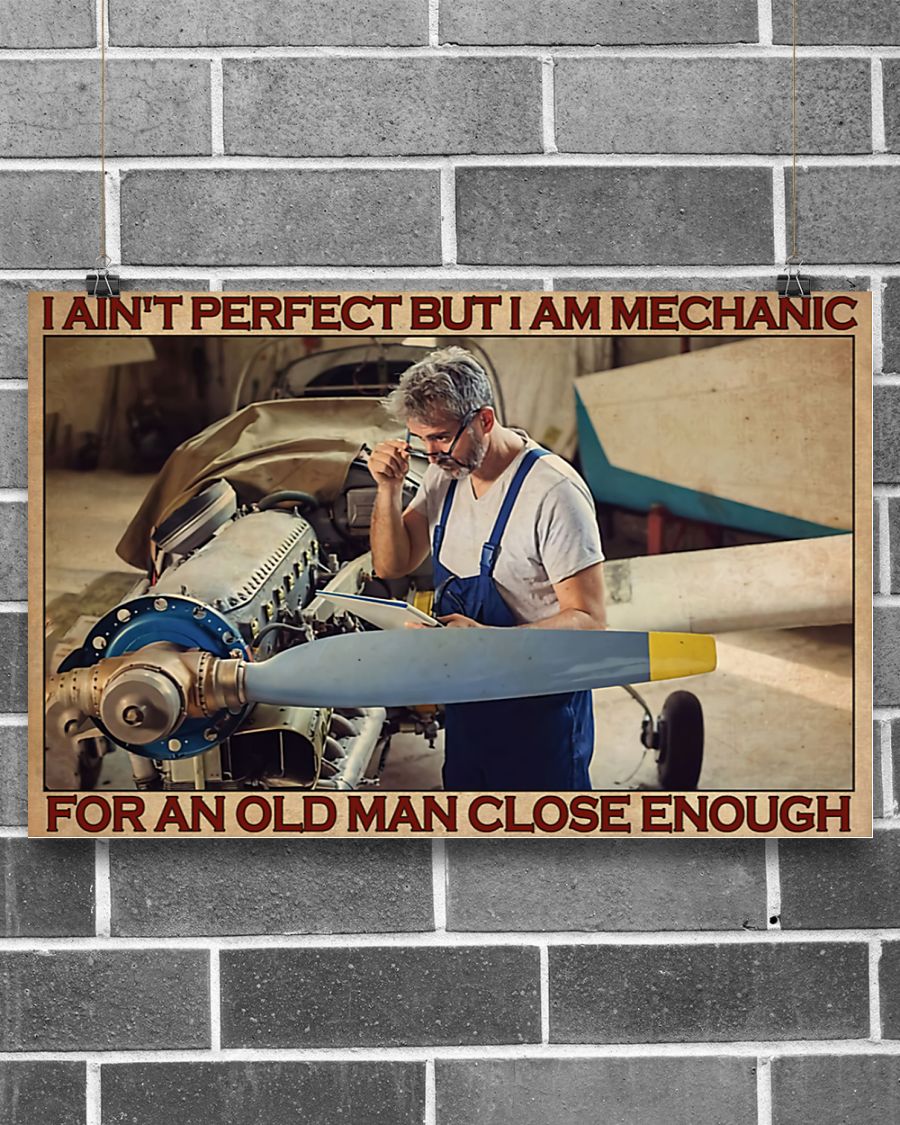 I ain't perfect but I am mechanic for an old man close enough poster2