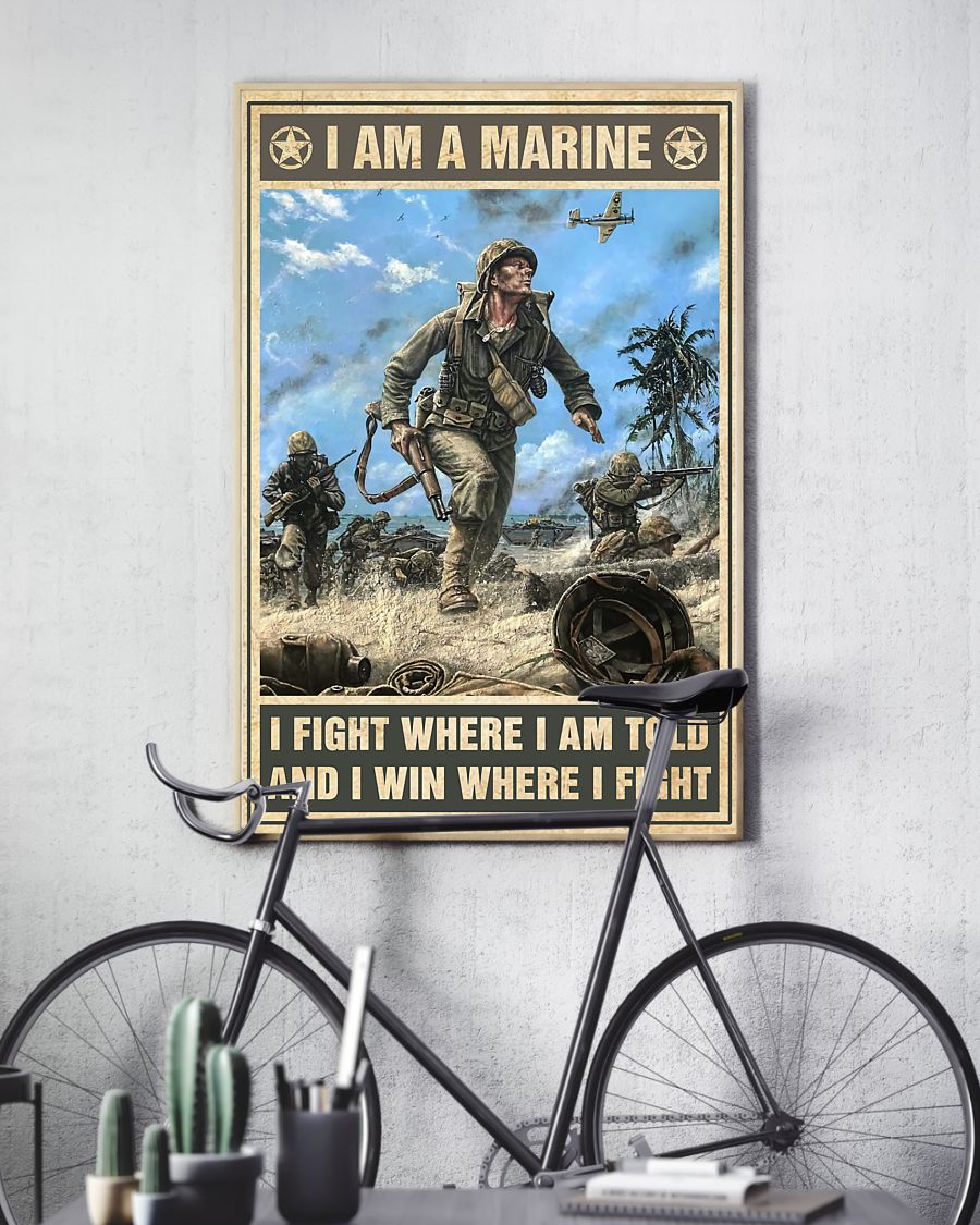 I am a Marine I fight where I am told and I win where I fight posterc