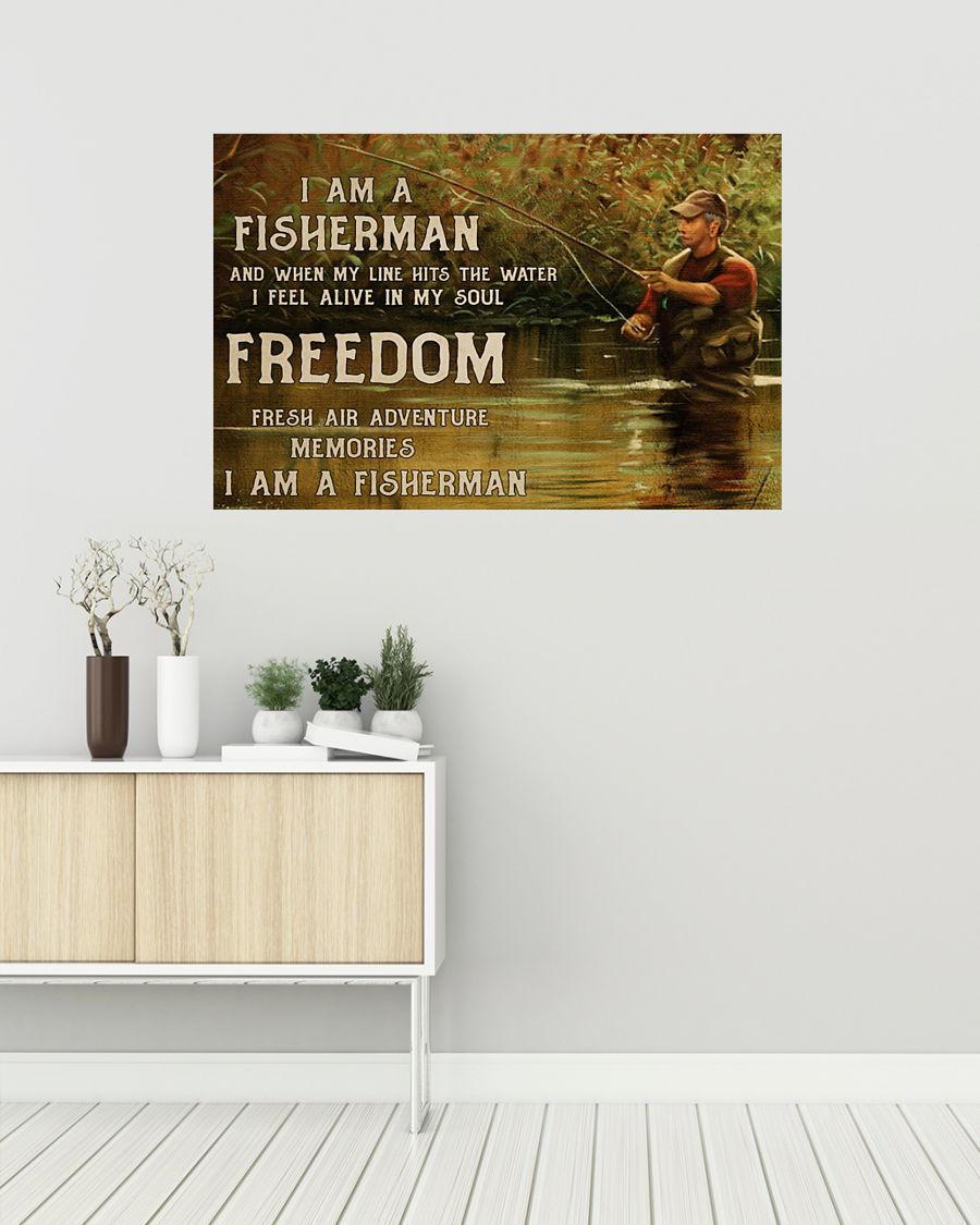 I am a fisherman and when my line hits the water I feel alive in my soul freedom posterz