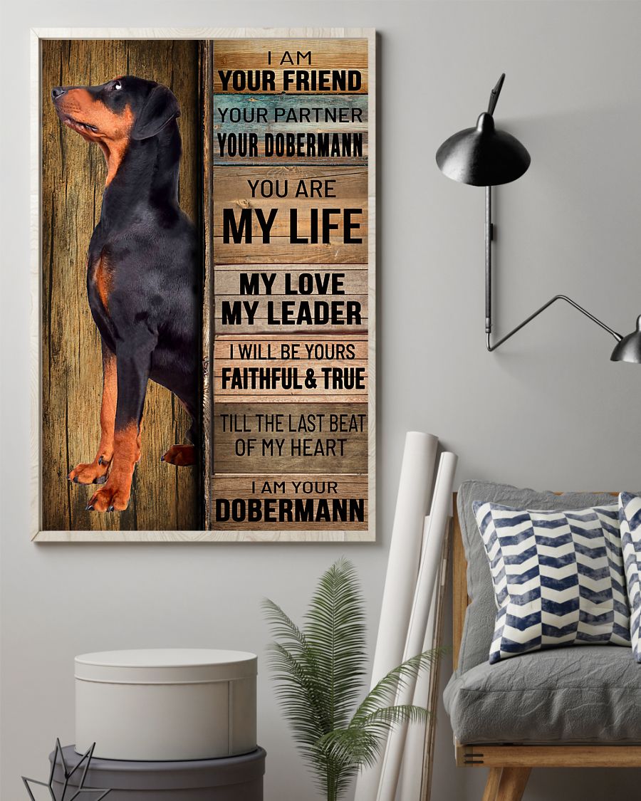 I am your friend your partner your dobermann you are my life my love my leader poster