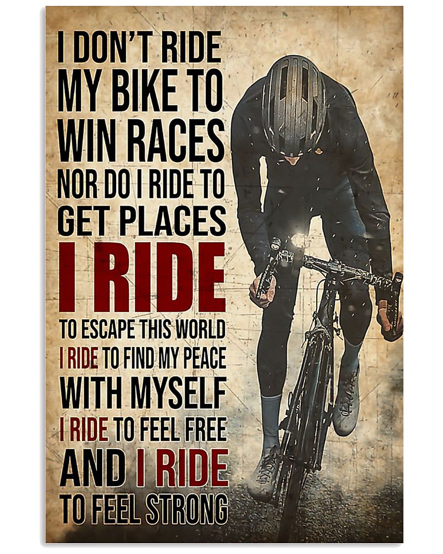 I don’t ride my bike to win races nor do I ride to get places poster