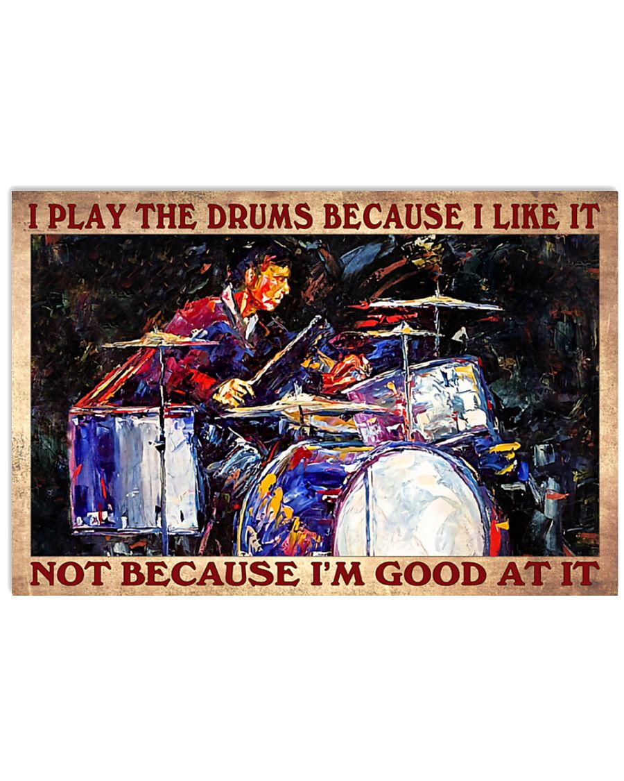 I play the drums because I like it not because I'm good at it poster