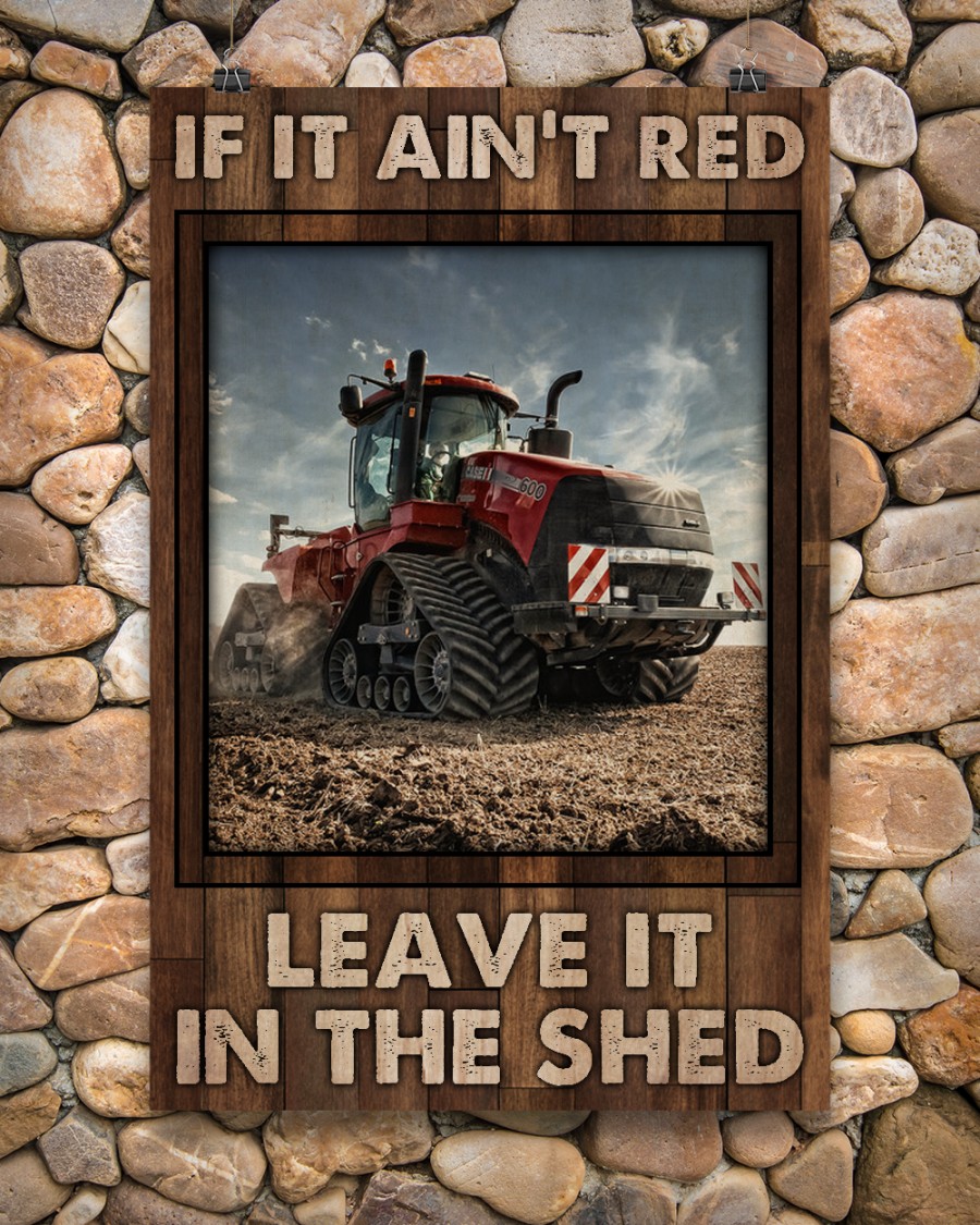If it ain't red leave it in the shed posterx