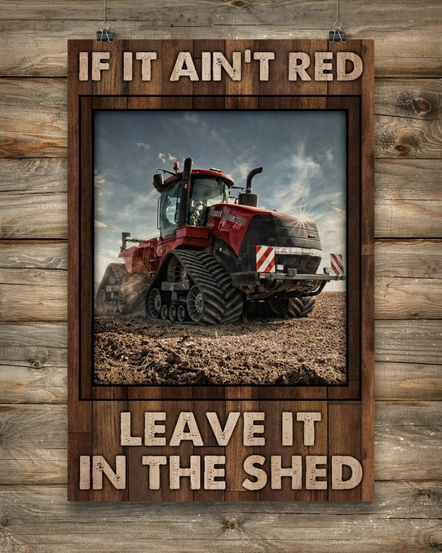 If it ain't red leave it in the shed posterz