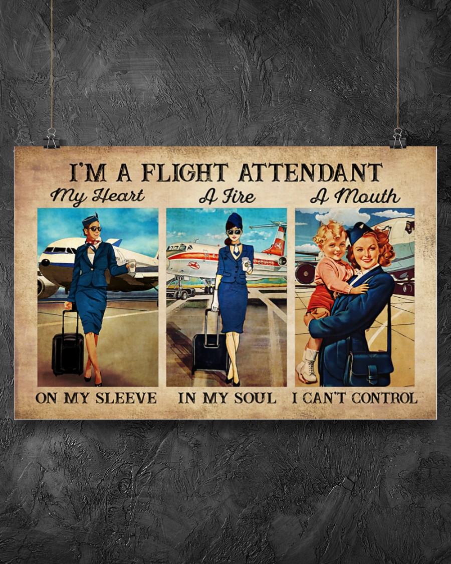 I'm a flight attendant My heart on my sleeve A fire in my soul A mouth I can't control poster