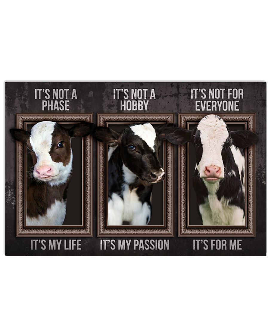 It's not a phase It's my life It's not a hobby It's my passion It's not everyone It's for me Cow poster