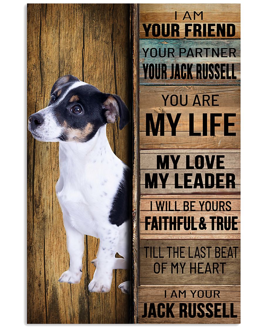 Jack Russell I Am Your Friend Your Partner Your Jack Russell You Are My Life My Love My Leader Poster