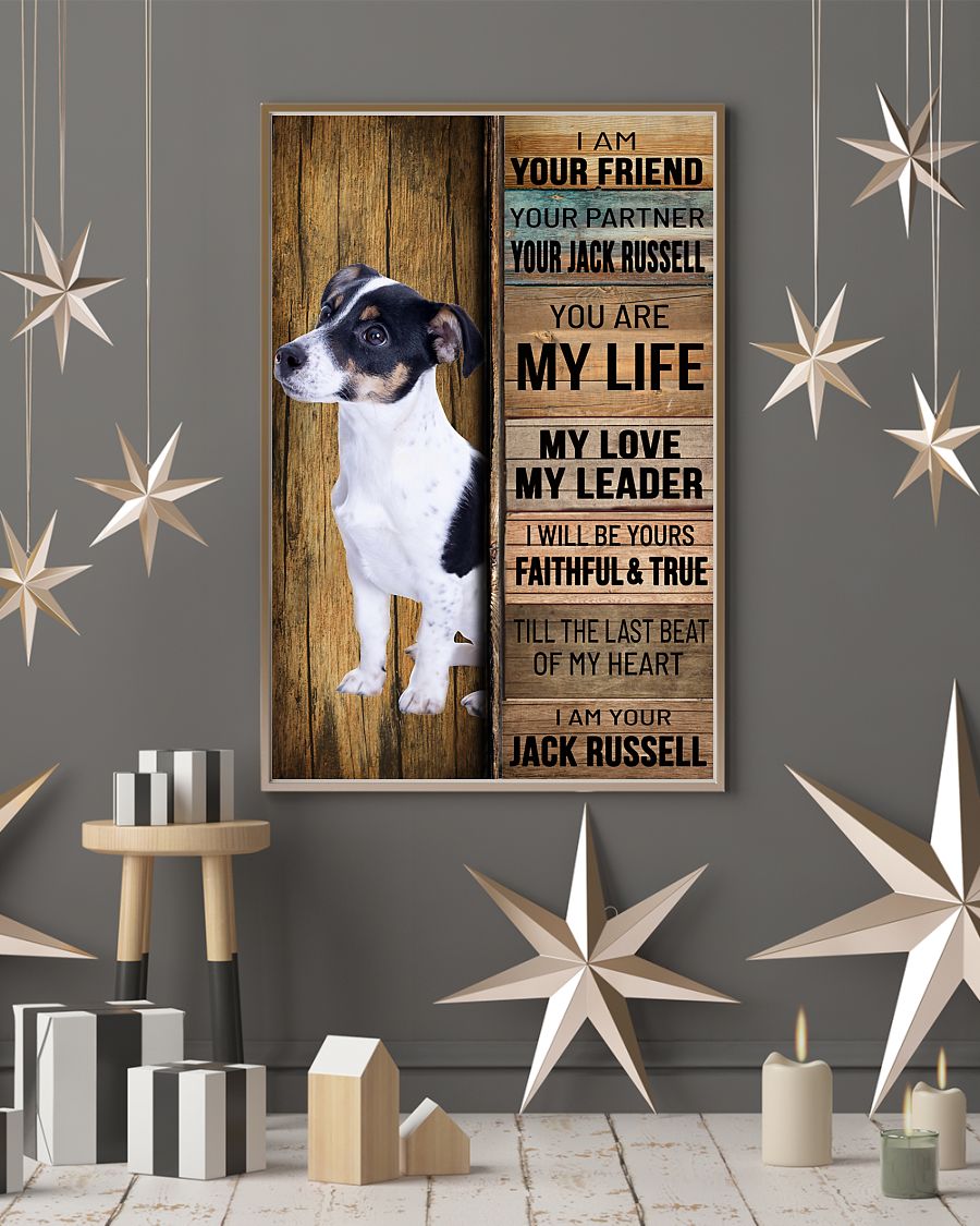 Jack Russell I Am Your Friend Your Partner Your Jack Russell You Are My Life My Love My Leader Poster