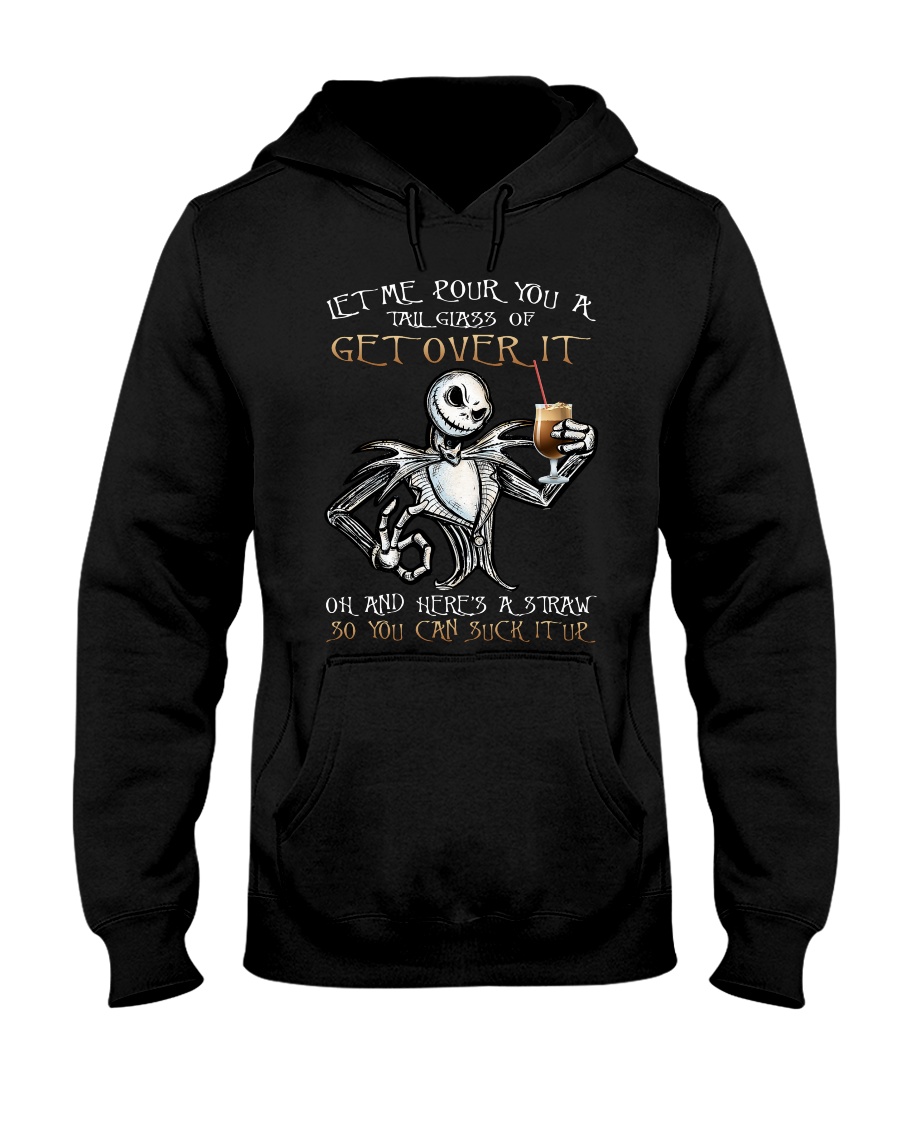 Jack Skellington Let Me Pour You A Tall Glass Of Get Over It Hoodie