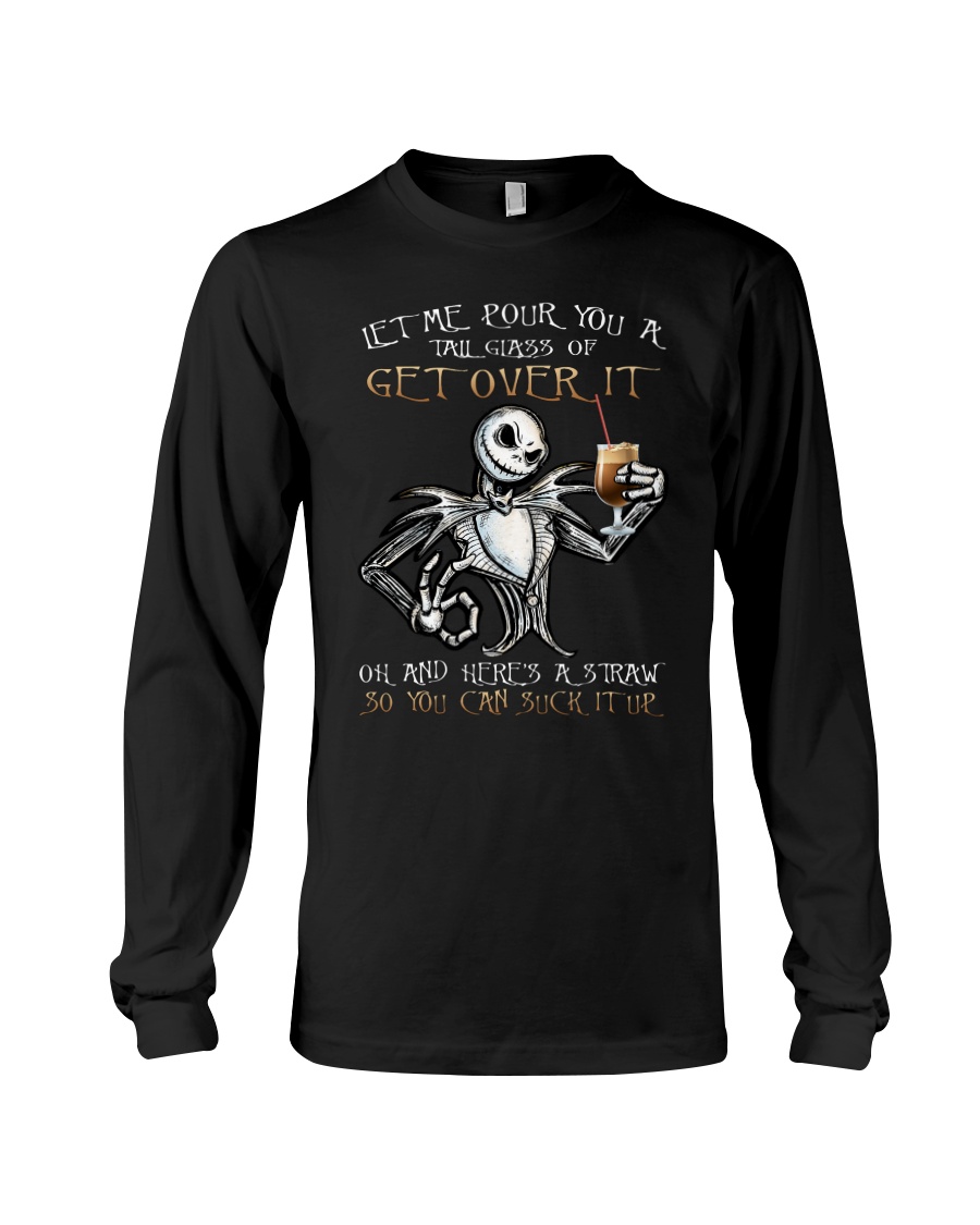 Jack Skellington Let Me Pour You A Tall Glass Of Get Over It Long Sleeve