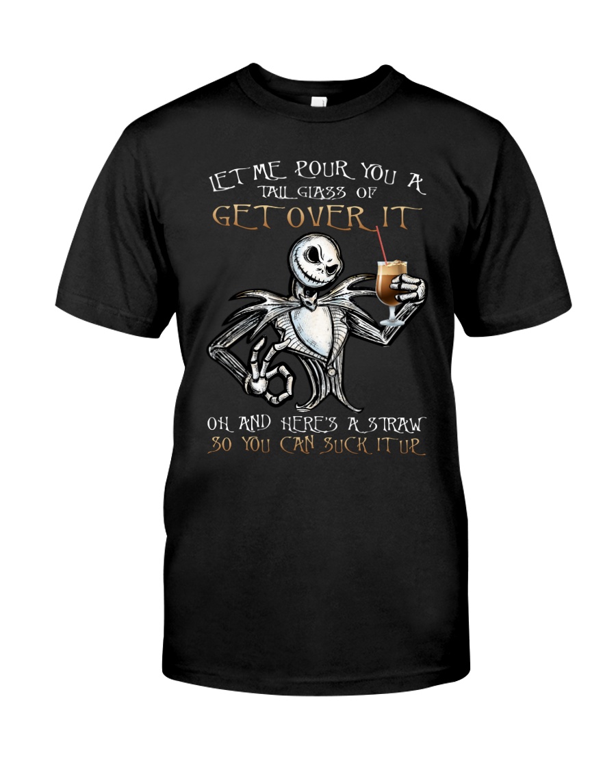 Jack Skellington Let Me Pour You A Tall Glass Of Get Over It Shirt