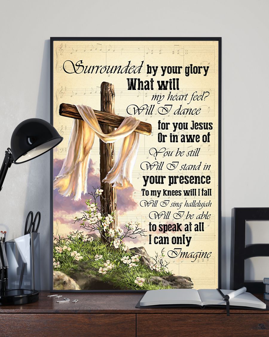 Jesus Surrounded by your glory what will my heart feel poster2