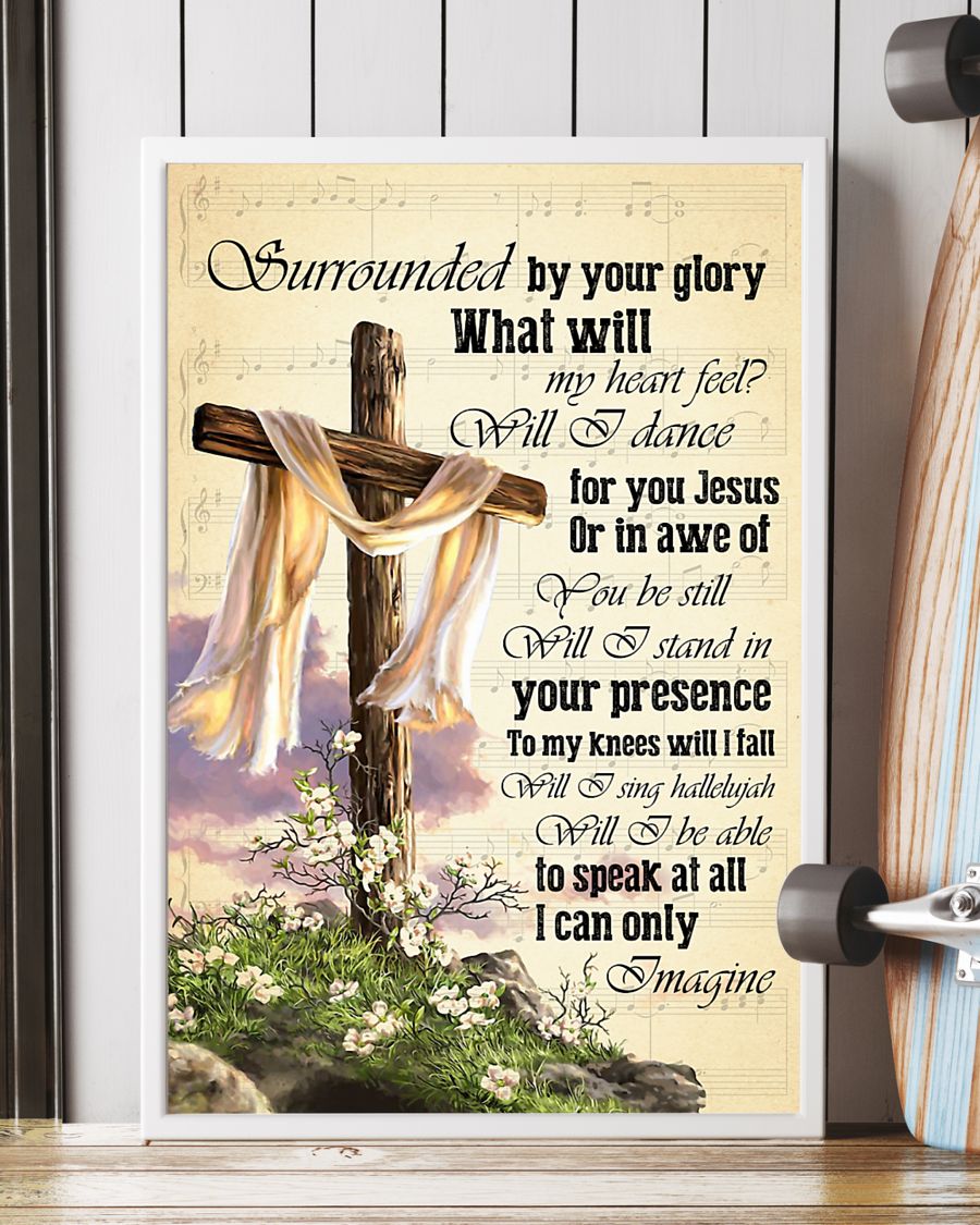 Jesus Surrounded by your glory what will my heart feel poster4