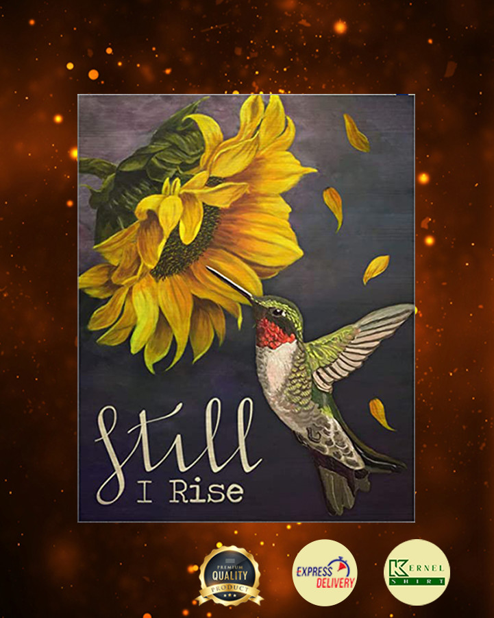 Lovely Humming Bird and Beautiful Sunflower Still I Rise Poster