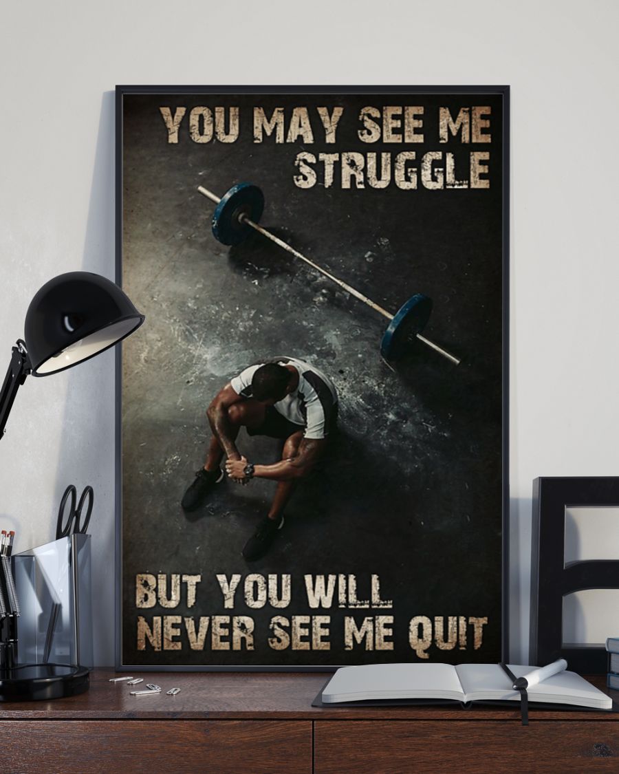 Man Barbell You May See Me Struggle But You Will Never See Me Quit Posterx