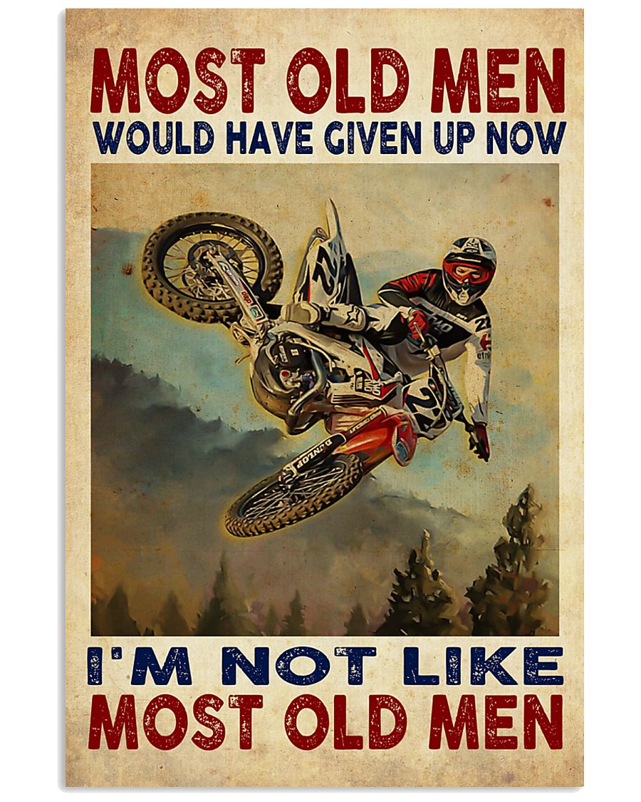 Motocross Most old men would have given up now I'm not like most old men poster