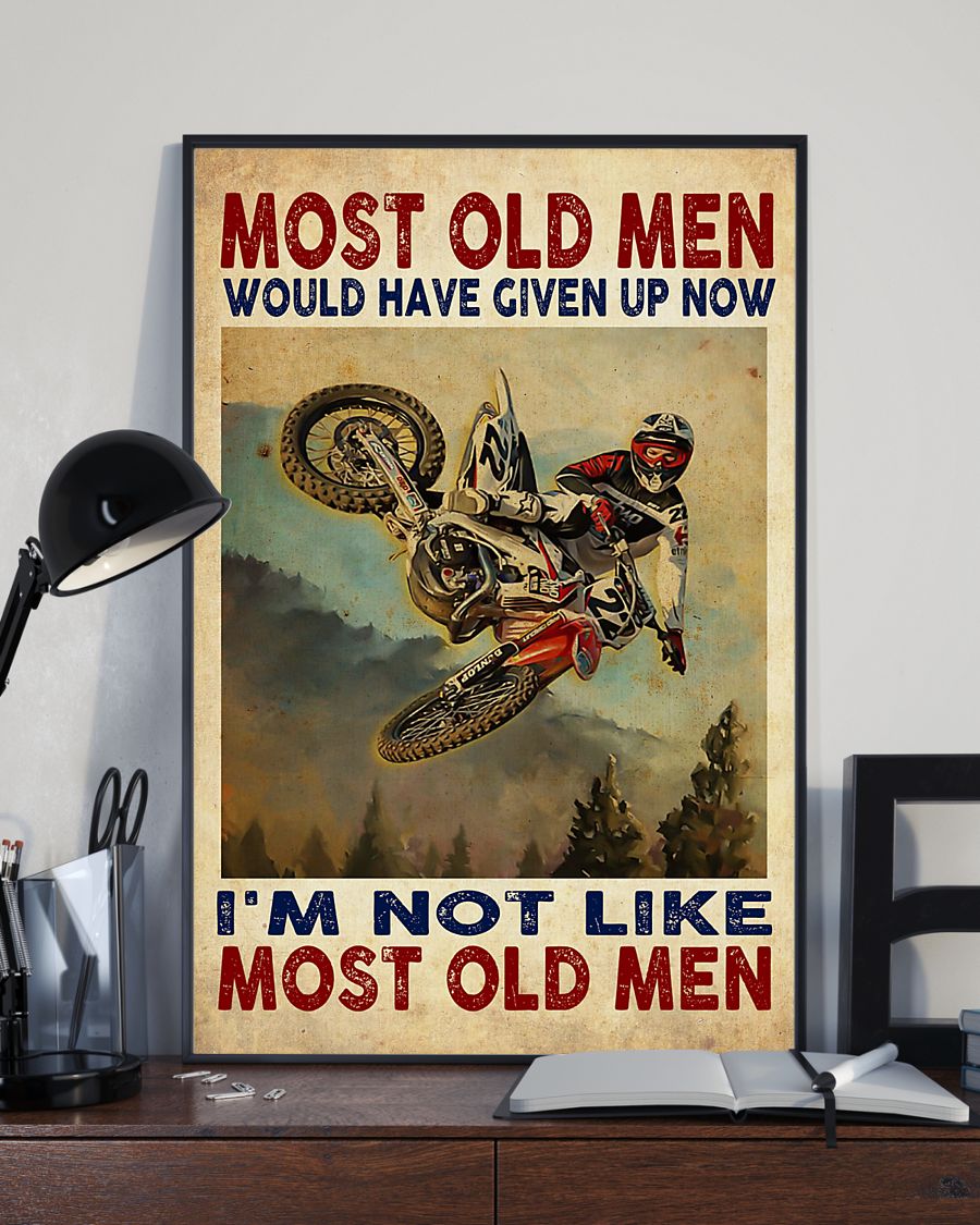 Motocross Most old men would have given up now I'm not like most old men posterc