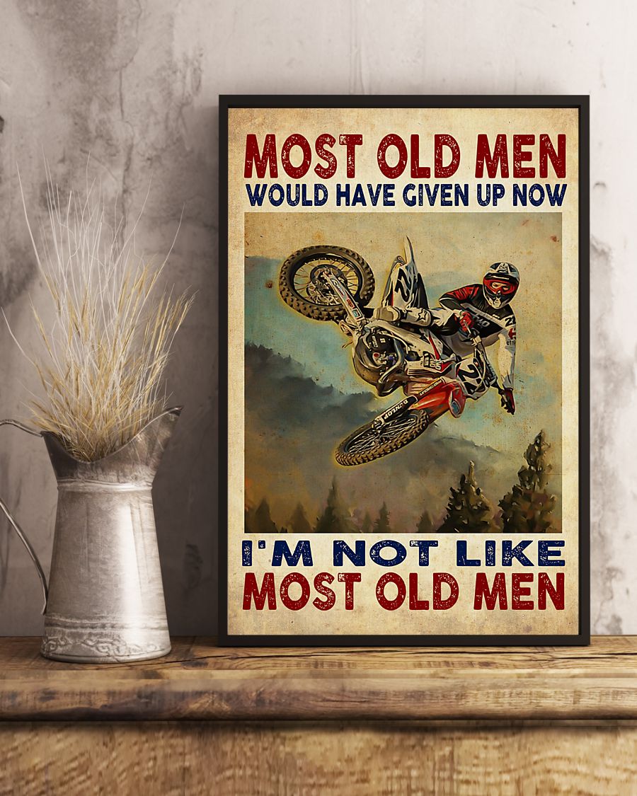 Motocross Most old men would have given up now I'm not like most old men posterx