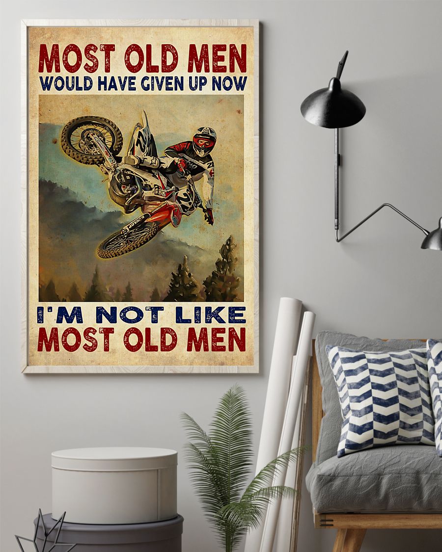 Motocross Most old men would have given up now I'm not like most old men posterz