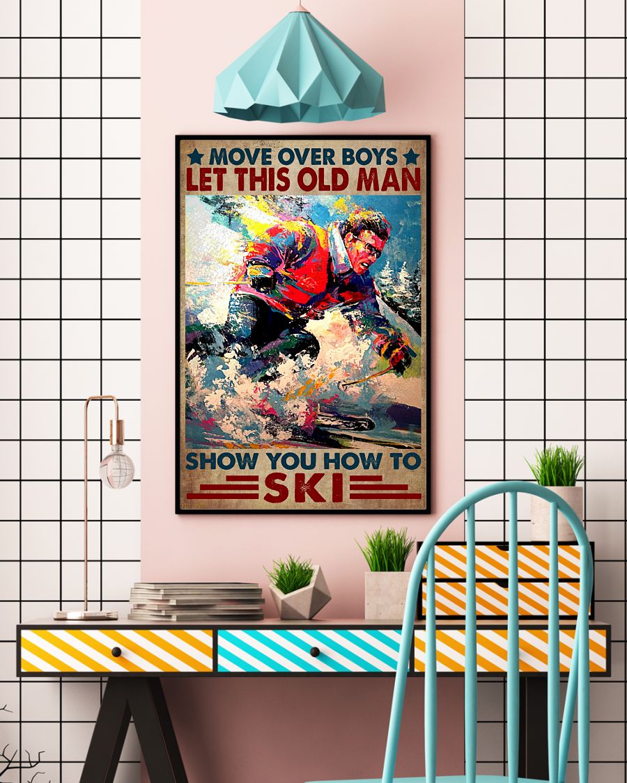 Move over boys let this old man show you how to ski posterc