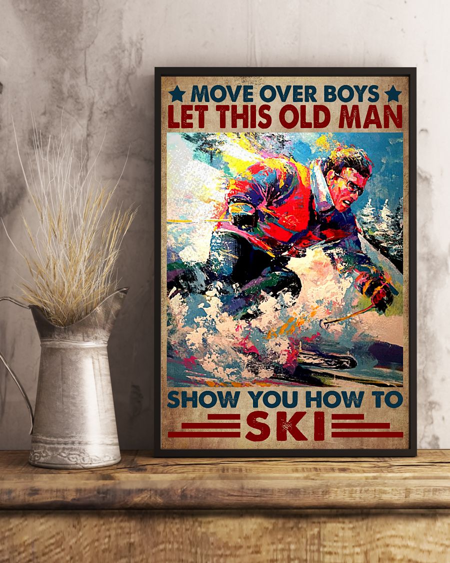 Move over boys let this old man show you how to ski posterx