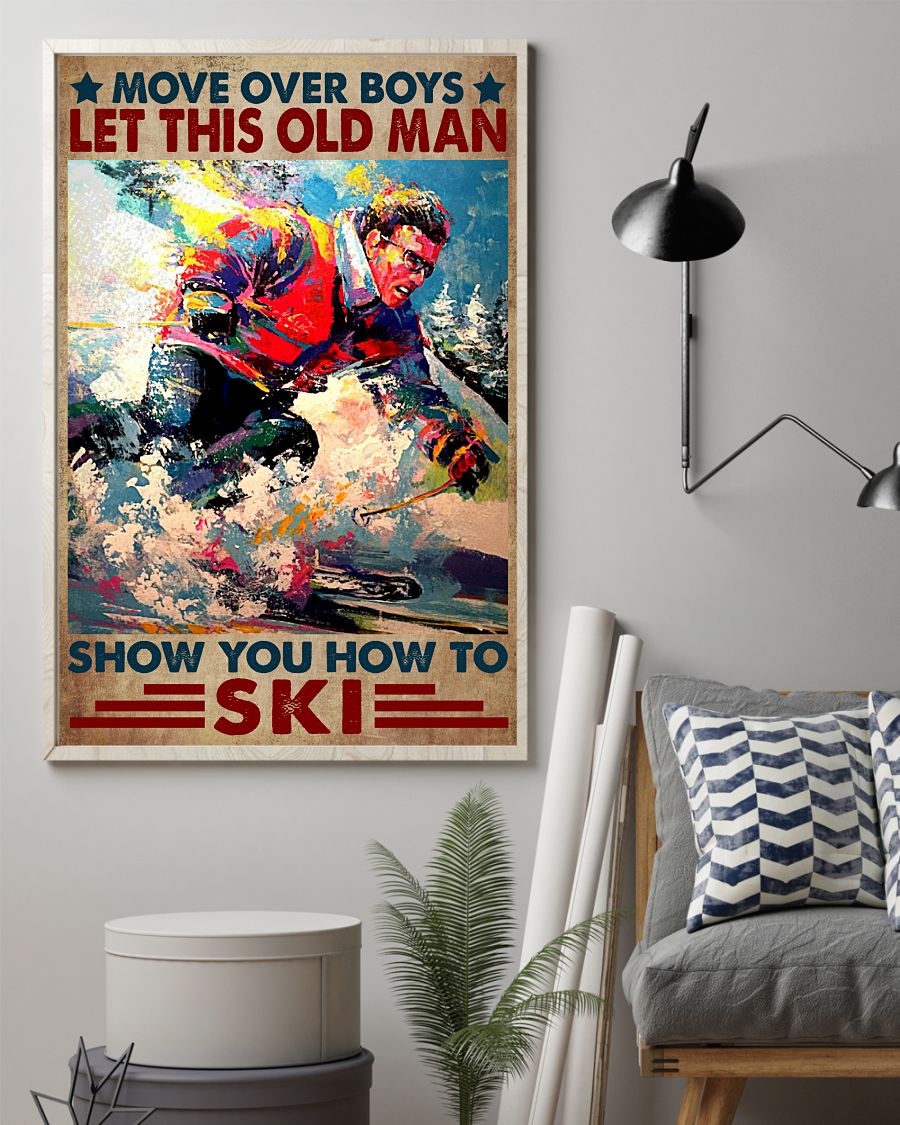 Move over boys let this old man show you how to ski posterz