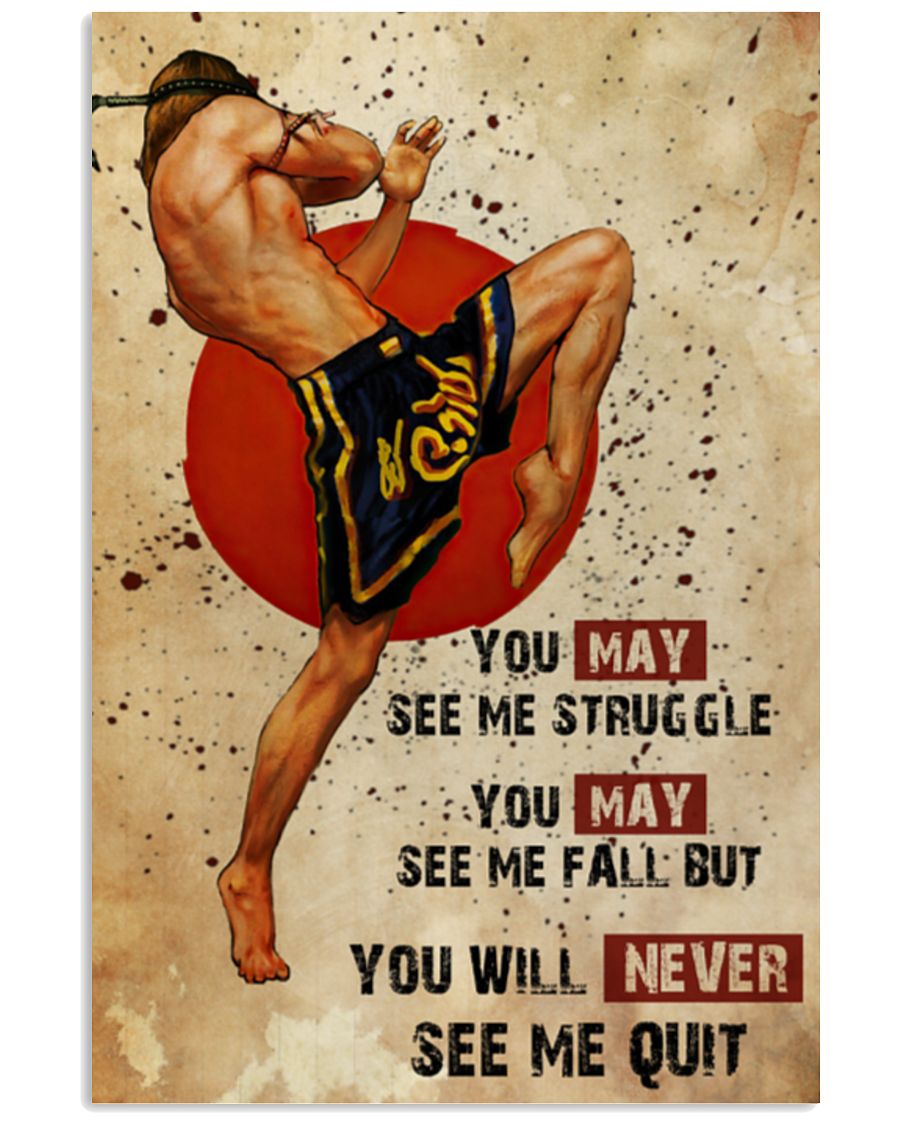 Muay Thai You may see me struggle you may see me fall but you will never see me quit poster