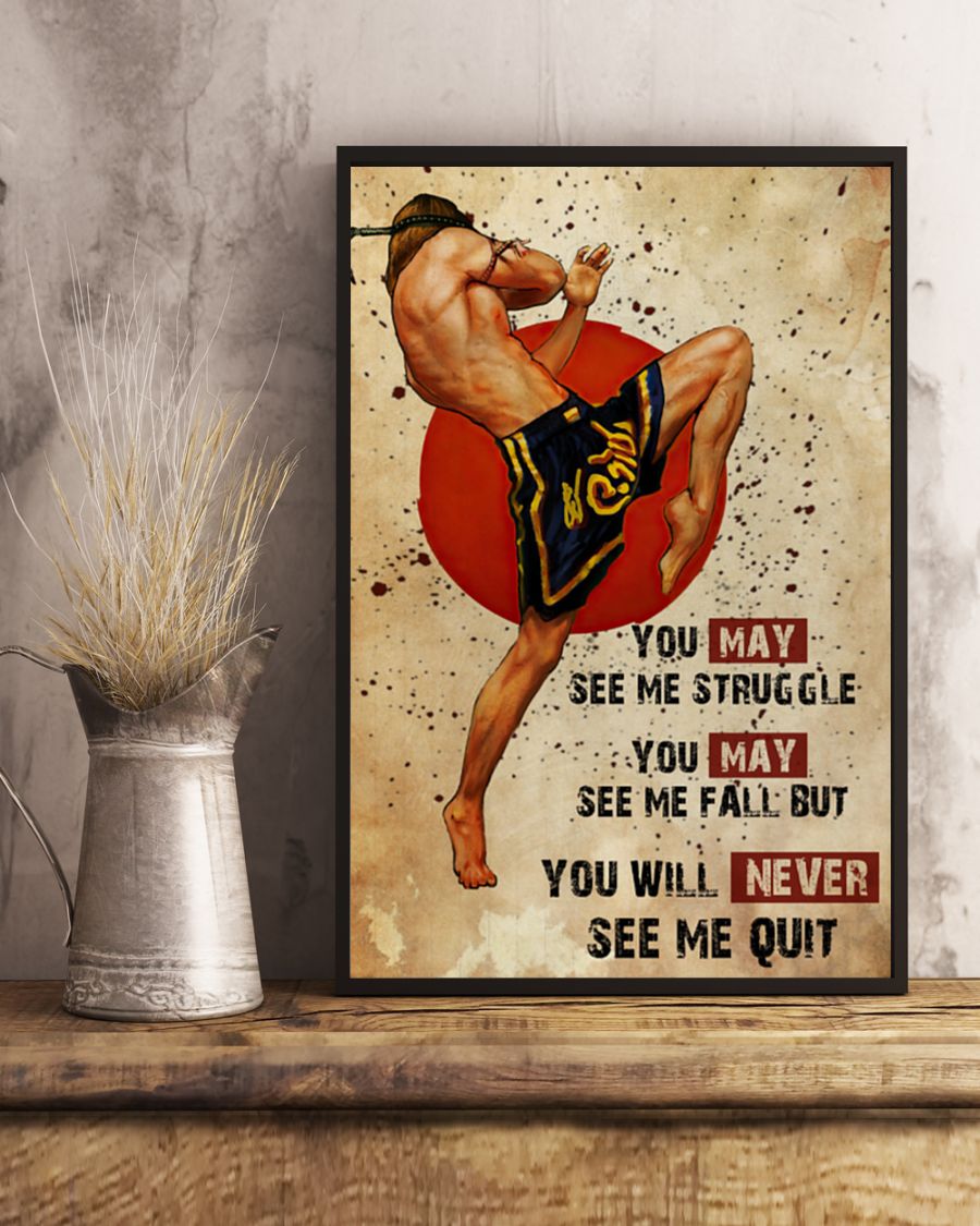 Muay Thai You may see me struggle you may see me fall but you will never see me quit posterx