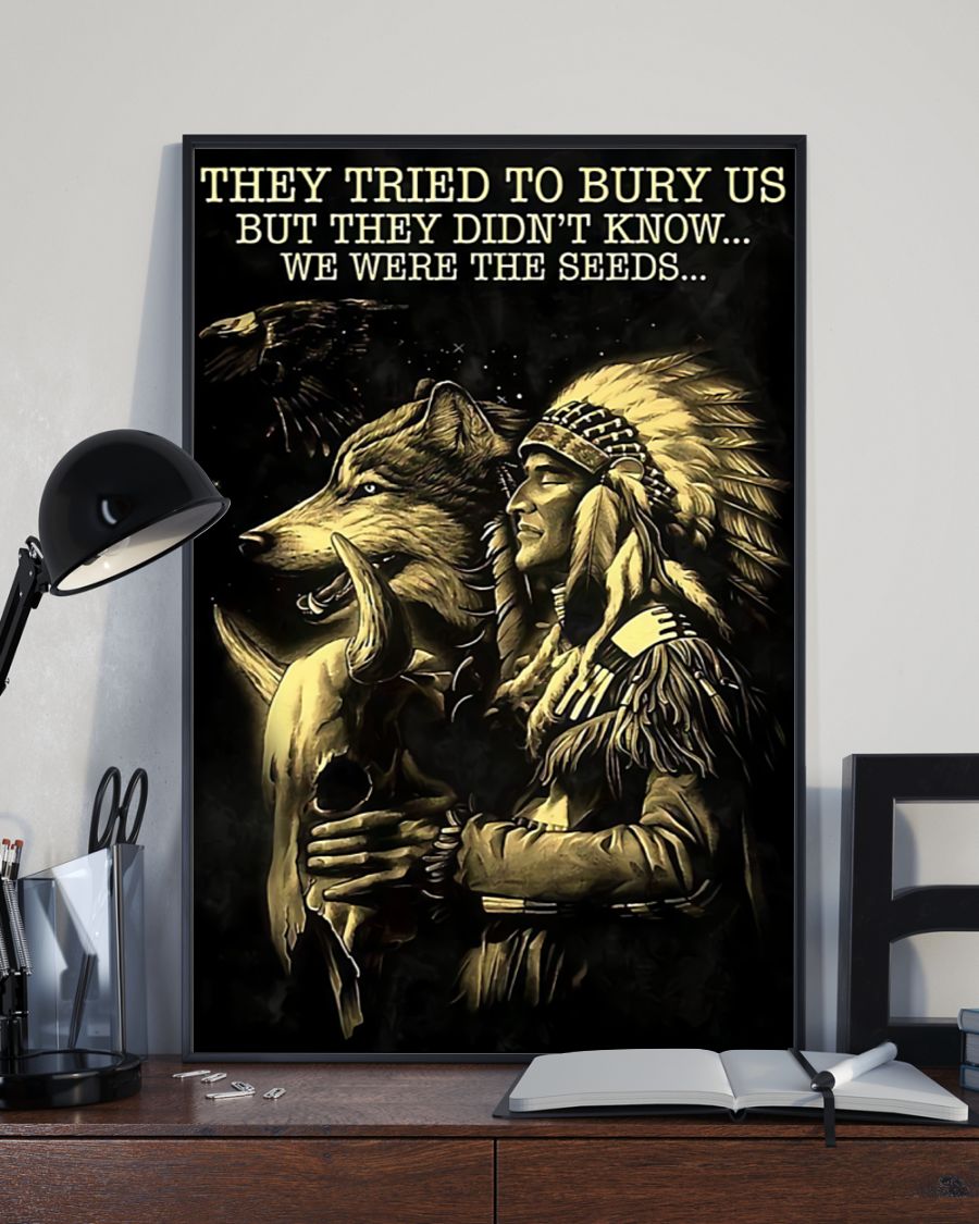Native American They tried to bury us but they didn't know we were seeds posterx