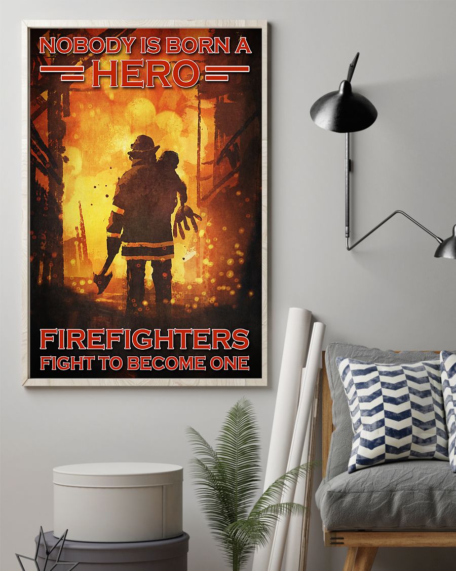 Nobody is born a hero Firefighters fight to become one poster