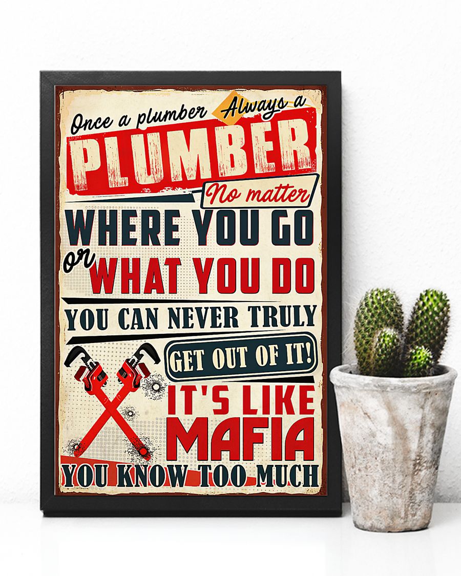 Once A Plumber Always A Plumber No Matter Where You Go Or What You Do Poster 3