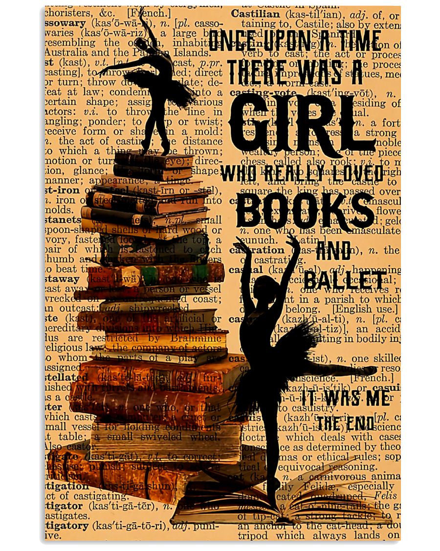 Once Upon A Time There Was A Girl Who Really Loved Books And And Ballet It Was Me The End Poster