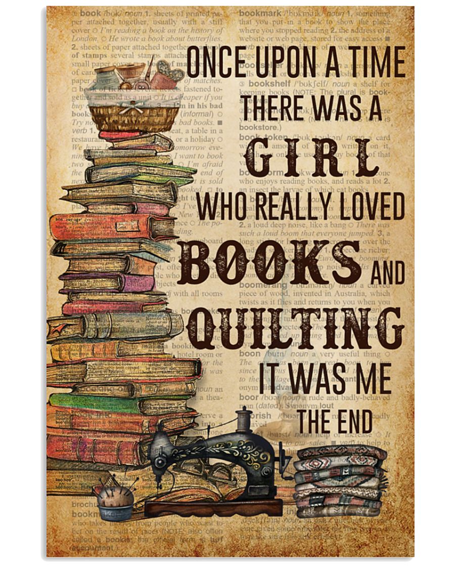 Once Upon A Time There Was A Girl Who Really Loved Books And Quilting It Was Me The End Poster