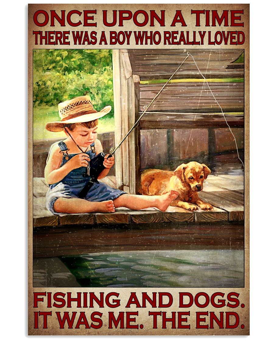 Once Upon A Time There Was A Girl Who Really Loved Fishing And Dogs Poster