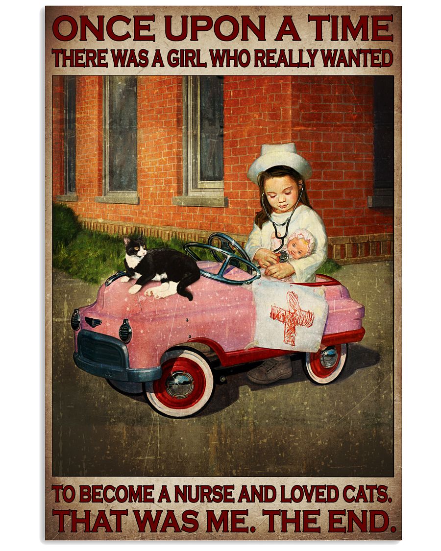 Once Upon A Time There Was A Girl Who Really Wanted To Become A Nurse And Loved Cats That Was Me Poster