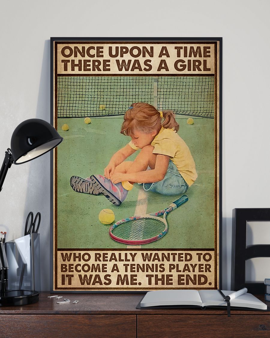 Once Upon A Time There Was A Girl Who Really Wanted To Become A Tennis Player It Was Me The End Poster