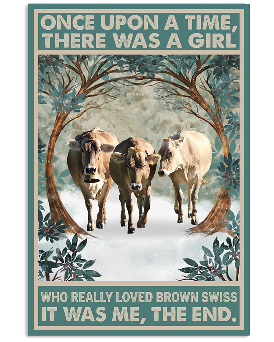 Once upon a time there was a girl who really loved Brown Swiss It was me poster