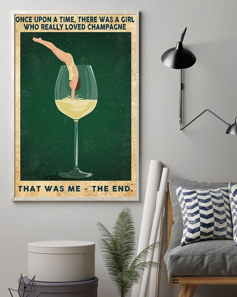 Once upon a time there was a girl who really loved Champagne That was me poster