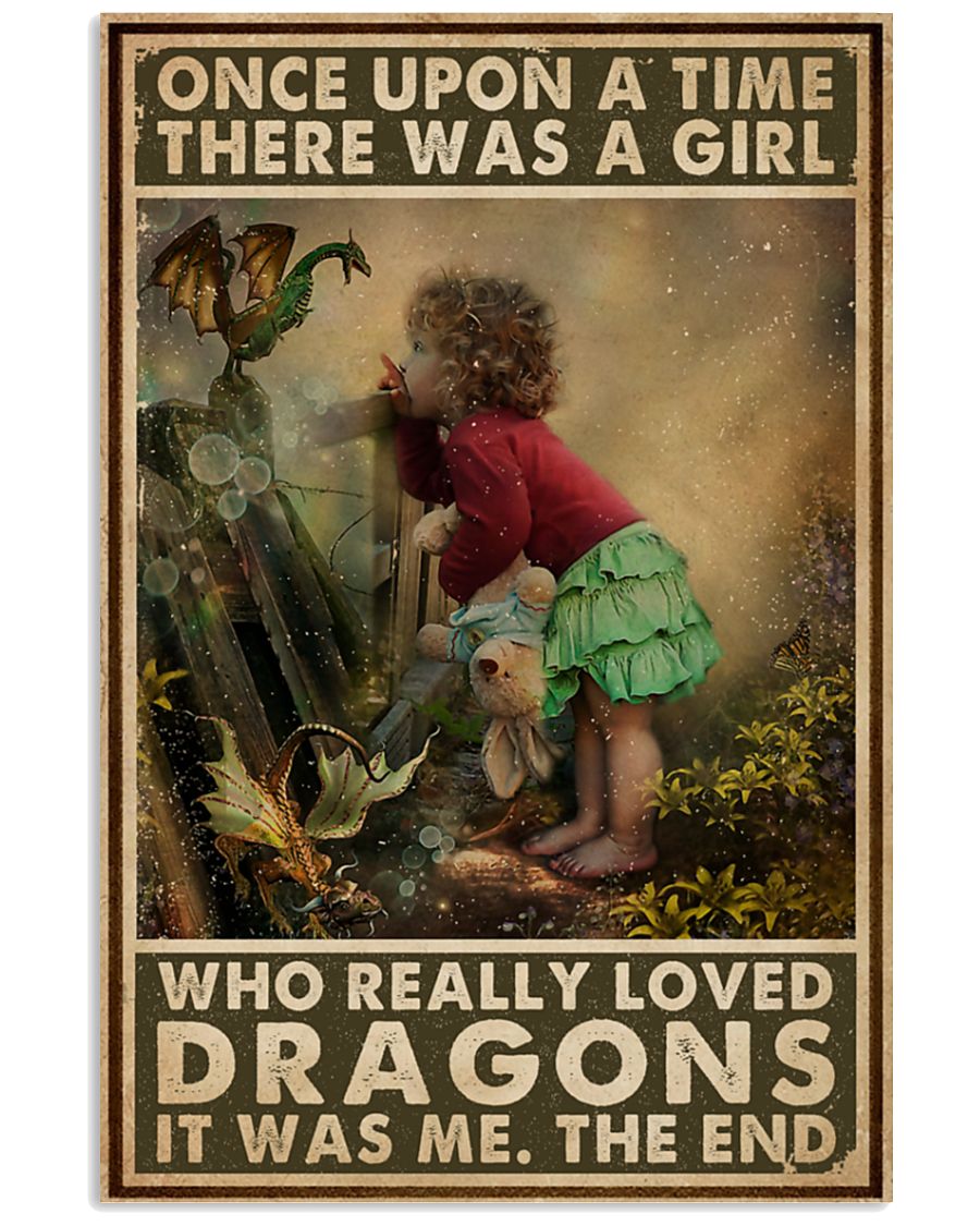 Once upon a time there was a girl who really loved Dragons It was me poster