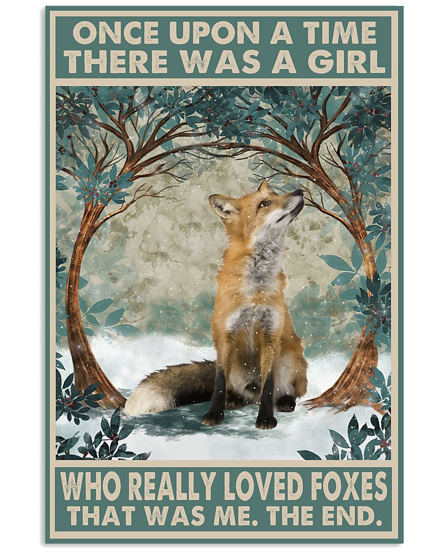 Once upon a time there was a girl who really loved Foxes That was me poster