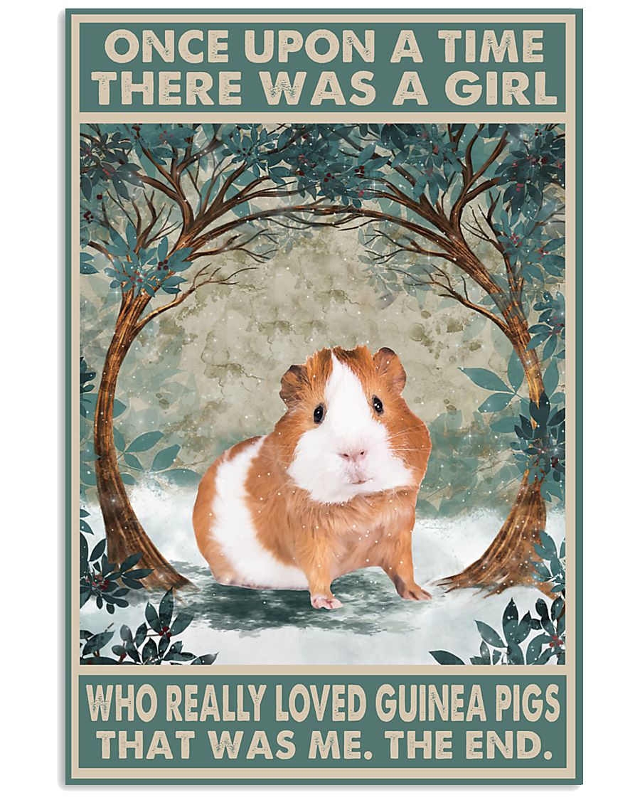 Once upon a time there was a girl who really loved Guinea Pig That was me poster