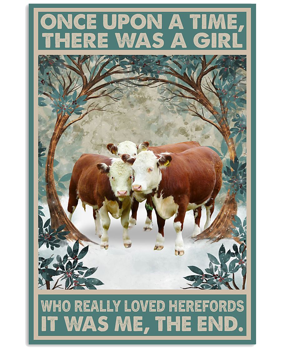 Once upon a time there was a girl who really loved Herefords It was me poster
