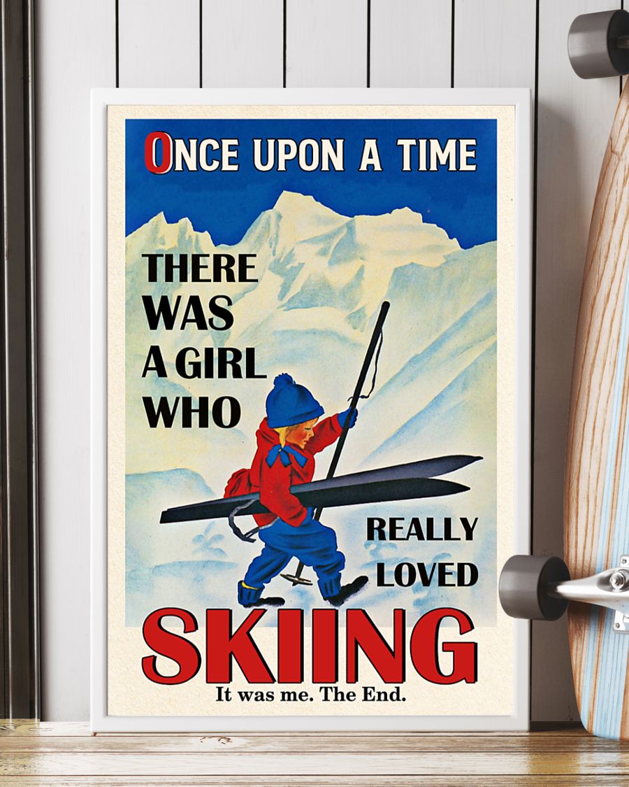 Once upon a time there was a girl who really loved skiing It was me poster
