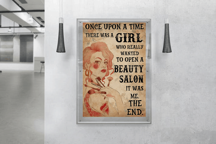 Once upon a time there was a girl who really wanted to open a beauty salon it was me the end poster