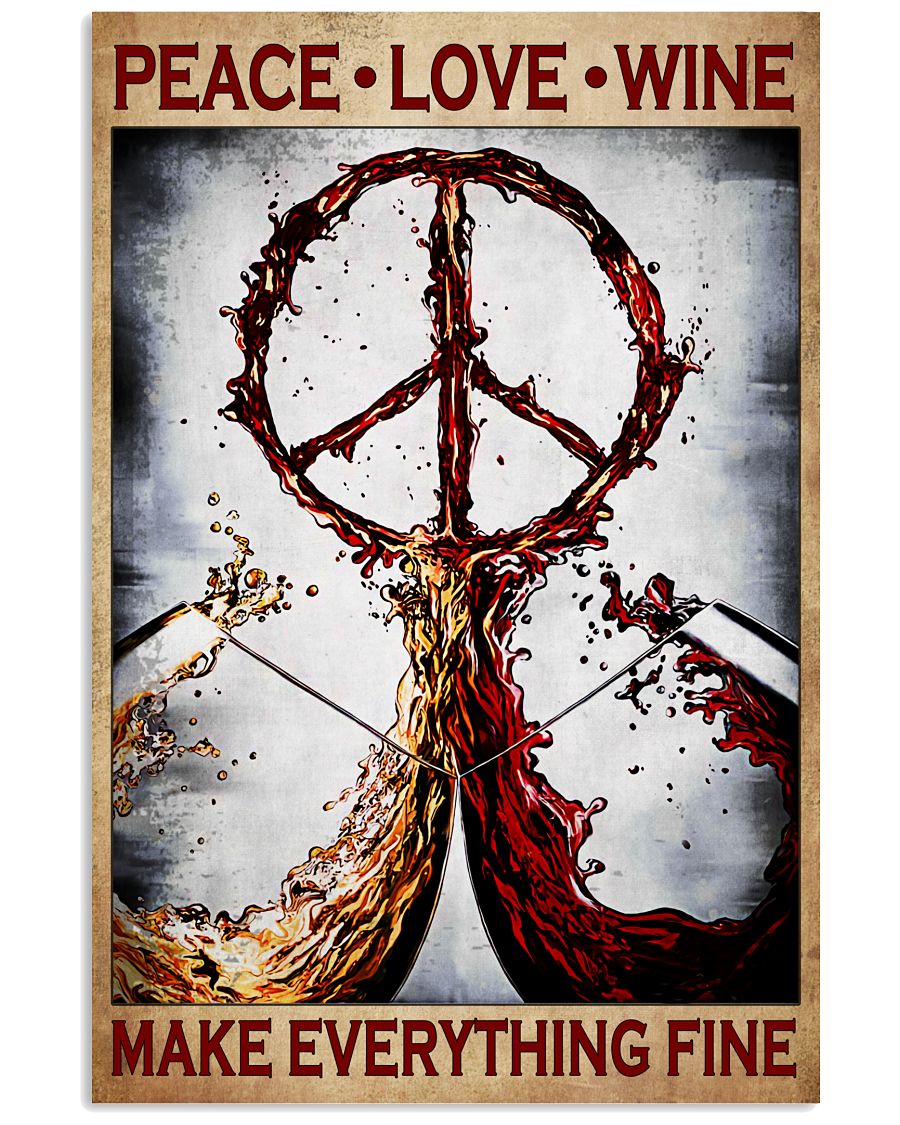 Peace Love Wine Make Everything Fine Poster