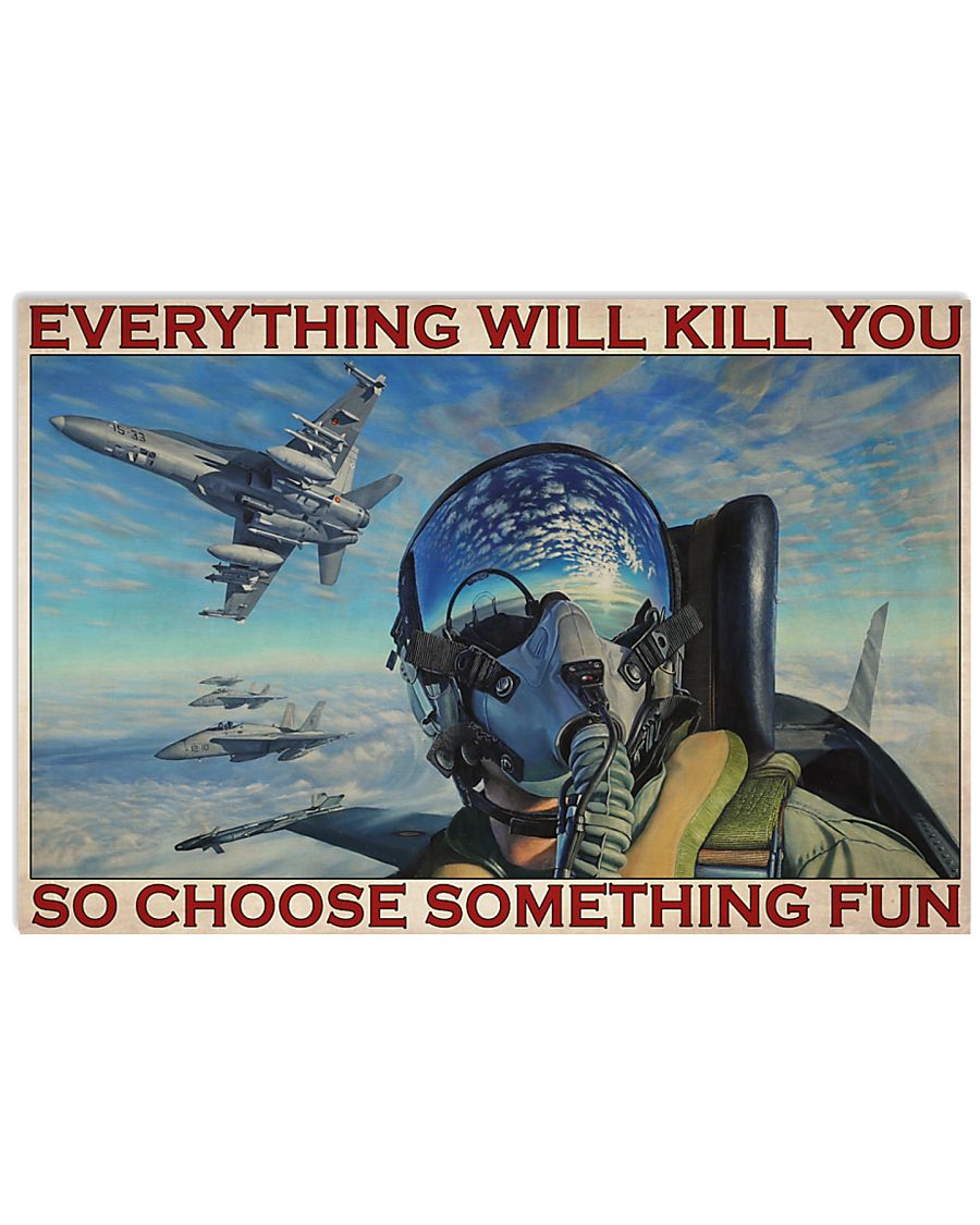 Pilot Everything will kill you so choose something fun poster